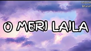 O Meri Laila  lyrics  lofi [upl. by Eittocs822]