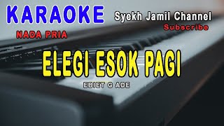 ELEGI ESOK PAGI KARAOKE  NADA PRIA  EBIET G ADE [upl. by Nevins]