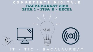 Bacalaureat 2018  Competente Digitale  Ziua 1  Fisa B  Excel [upl. by Yknarf246]