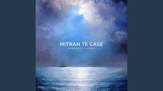 Mitran te case [upl. by Ferren]