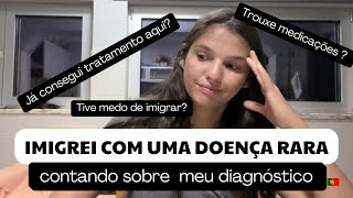 Tudo sobre meu diagnóstico e como foi imigrar com uma doença rara [upl. by Lyndes]