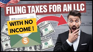 How to File Taxes for an LLC With No Income StepbyStep  NO INCOME LLC Tax Filing Essentials [upl. by Tartan]