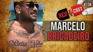 MARCELO BRIGADEIRO O RETORNO  Redcast 136 [upl. by Ardnasirhc]