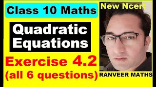 Class 10 Maths  Ex42 Q1 to Q6 Chapter 4  Quadratic Equations  NEW NCERT  Ranveer Maths 10 [upl. by Bibi438]