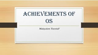 Achievements of Operating system  Malayalam Tutorials [upl. by Sillyhp]