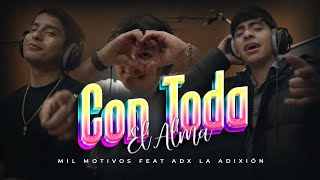 Mil Motivos Ft La Adixion ADX  Con Toda El Alma video oficial [upl. by Nesnaj]