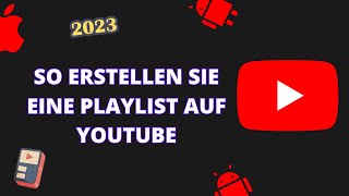 So erstellen Sie eine Playlist auf YouTube 2023 [upl. by Heidt400]