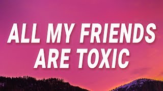 BoyWithUke  All my friends are toxic Toxic Lyrics [upl. by Hi868]