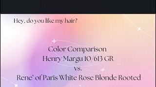 🌸Color comparison Henry Margu 10613GR vs Rene’ of Paris White Rose Blonde R [upl. by Airdnaz54]