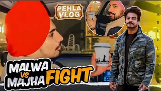 MALWA VS MAJHA  FIGHT  CHANDIGARH  CASA BELLA  HARVEL BRAR VLOGS  DILJOT  PREET  HOOD [upl. by Ariam]