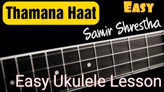 Thamana Haat  Samir Shrestha  Easy Ukulele Lesson [upl. by Kali]