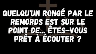 Quelquun rongé par le remords est sur le point de Êtes vous prêt à écouter [upl. by Oriana]