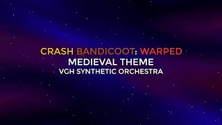 Crash Bandicoot Warped  Medieval Theme VGH Synthetic Orchestra [upl. by Odele]