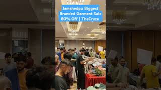 Jamshedpur Biggest Branded Garment Sale 80 Off  The Cruze Hotel Jamshedpur Adityapur fastivesale [upl. by Mountford]