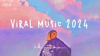 Viral music 2024 🌈 Best tiktok music 2024  Tiktok songs 2024 [upl. by Buffy]