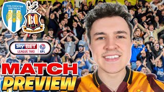 WE NEED TO GET BACK TO WINNING WAYS  Colchester United vs Bradford City Match Preview [upl. by Nitsir88]