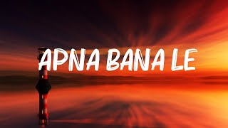 Arijit Singh  Apna Bana Le Lyrics [upl. by Ihcelek]