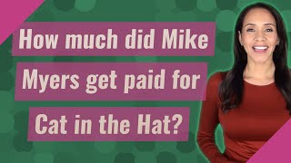 How much did Mike Myers get paid for Cat in the Hat [upl. by Ailegave]