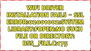 WiFi driver installation fails  SSL error02001002system libraryfopenNo such file [upl. by Eintihw]