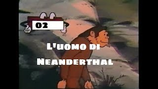 Cera una volta luomo  02  Luomo di Neanderthal [upl. by Akin604]