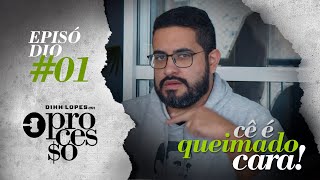 CÊ É QUEIMADO CARA  O PROCESSO  EPISÓDIO 01 [upl. by Nuj]