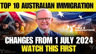 Top 10 Australian Immigration Changes Effective July 1 2024  Australia Immigration News [upl. by Tuorah]