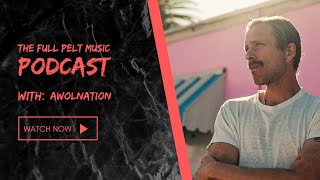 The Full Pelt Music Podcast  Episode 51  AWOLNATION [upl. by Ecallaw]