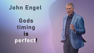 Gods timing is perfect  John Engel [upl. by Post845]