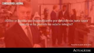 Indemnización por despido sin justa causa cuando se pacta un salario integral [upl. by Mychal541]