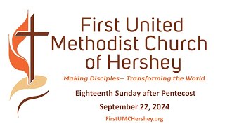 First UMC Hershey Worship 92224  Eighteenth Sunday after Pentecost [upl. by Sahc]