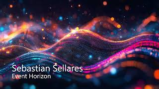 Sebastian Sellares  Event Horizon [upl. by Gan]