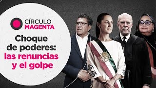 Círculo Magenta Choque de poderes las renuncias y el golpe [upl. by Niawtna]