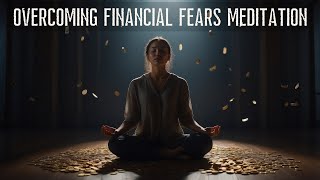 Overcoming Financial Fears woman voice  overcoming financial anxiety meditation [upl. by Warfeld620]