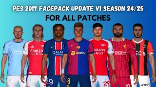 PES 2017 New Facepack Update V1 Season 2425 For All Patches  Download amp Install [upl. by Hairahcez]