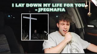 JPEGMAFIA quotI LAY DOWN MY LIFE FOR YOUquot ALBUM REACTION [upl. by Darrelle]