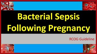 Bacterial Sepsis Following Pregnancy  RCOG Guideline 64 B [upl. by Alah]