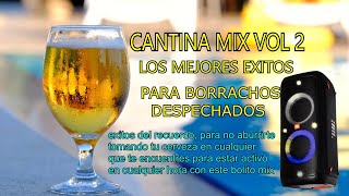 Cantina Mix Vol2 🍺Solo Para Borrachos🍻Bolito mix quita penas  Mix solo para adoloridos [upl. by Notnilc]