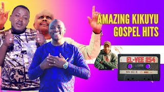 🔥 🔥 AMAZING KIKUYU GOSPEL HITS OF ALL TIME ELVEE 254 [upl. by Edwine101]