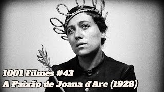 1001 Filmes 43  A Paixão de Joana dArc 1928 [upl. by Adnavoj]