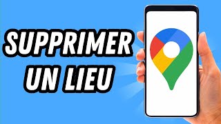 Comment supprimer un lieu sur Google Maps GUIDE COMPLET [upl. by Terrilyn]