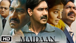 Maidaan 2024 Full HD Movie in Hindi  Ajay Devgn  Priyamani  Gajraj R  Nitanshi G  OTT Details [upl. by Marylinda]