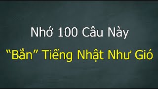 Tập 1 100 Câu Tiếng Nhật Giao Tiếp Căn Bản  Cực Thông Dụng [upl. by Oned]