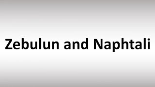 How to Pronounce Zebulun and Naphtali [upl. by Akemad325]