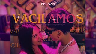 Fersan  🔥 Vacilamos 🔥 Oficial Video [upl. by Noseaj]