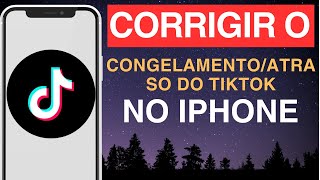 Como CORRIGIR o congelamento atraso do TikTok no iPhone [upl. by Anar]