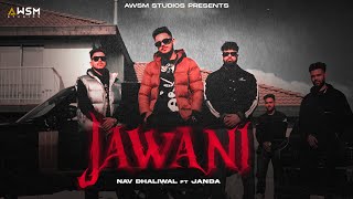 JAWANI  NAV DHALIWAL  Feat JANDA  GGM  AWSM STUDIOS [upl. by Enenstein]