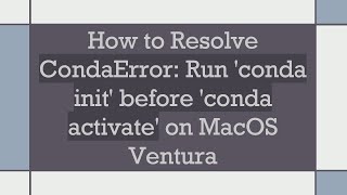 How to Resolve CondaError Run conda init before conda activate on MacOS Ventura [upl. by Iren]