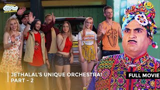 Jethalal’s Unique Orchestra I FULL MOVIE  Part 2  Taarak Mehta Ka Ooltah Chashmah Ep 2583 to 2585 [upl. by Bensky]