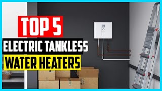 Top 5 Best Electric Tankless Water Heaters in 2024 [upl. by Coltun]