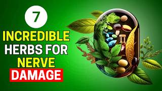 7 Incredible Herbs For Nerve Damage Prevent Neuropathy [upl. by Aleahc457]